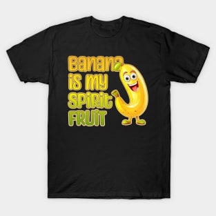 Banana is My Spirit Fruit T-Shirt